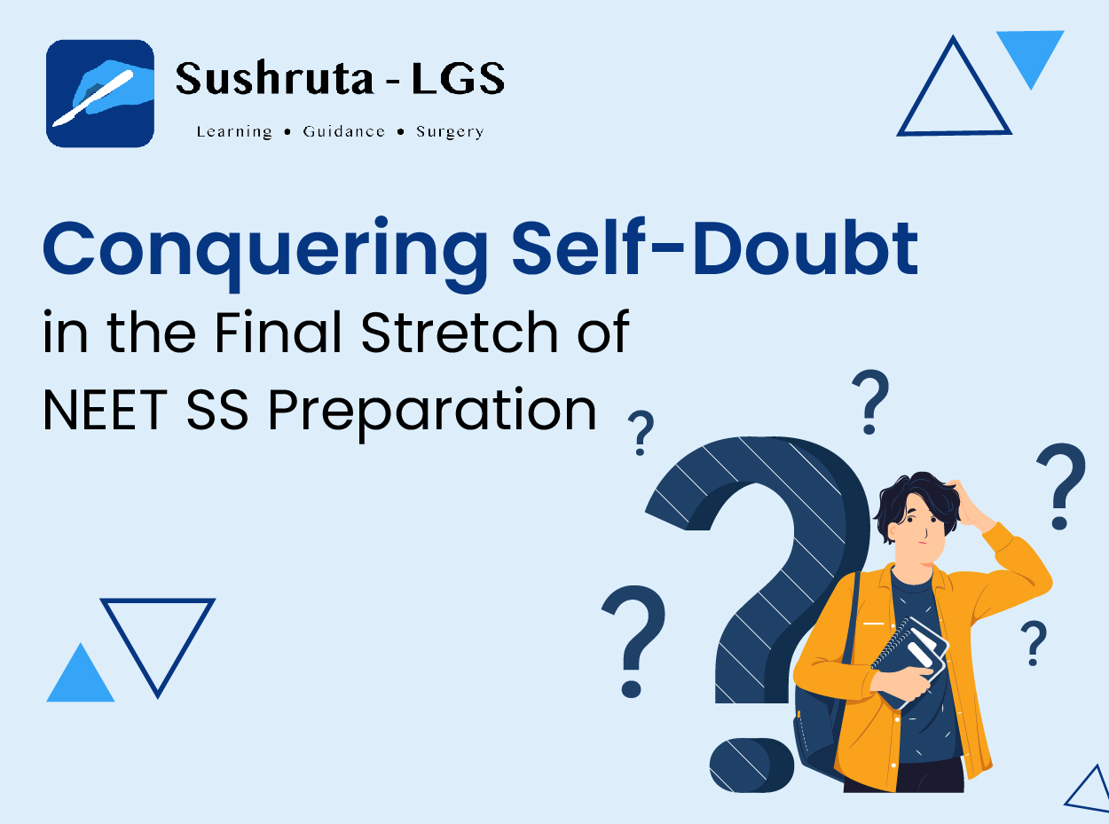 Conquering Self-Doubt in the Final Stretch of NEET SS Preparation