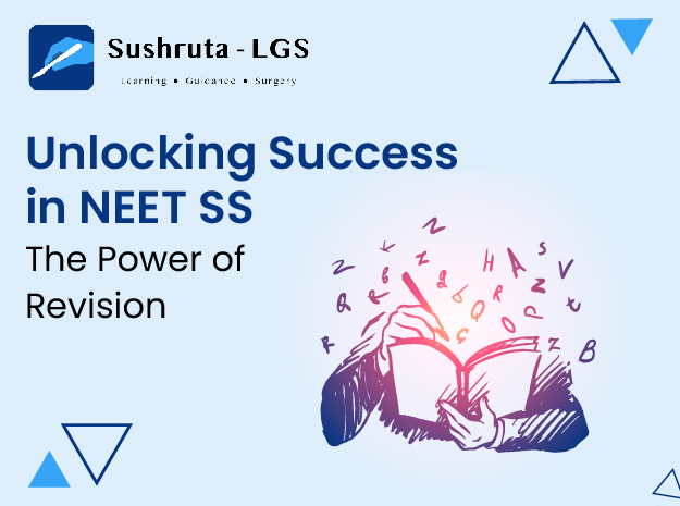 Unlocking Success in NEET SS: The Power of Revision