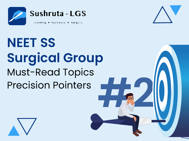 NEET SS Surgical Group – Must-Read Topics – Precision Pointers #2