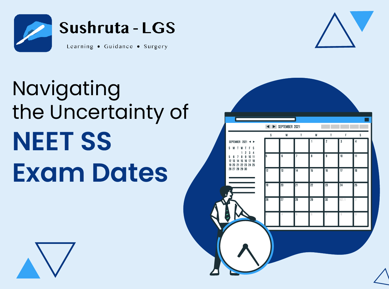 Navigating the Uncertainty of NEET SS Exam Dates