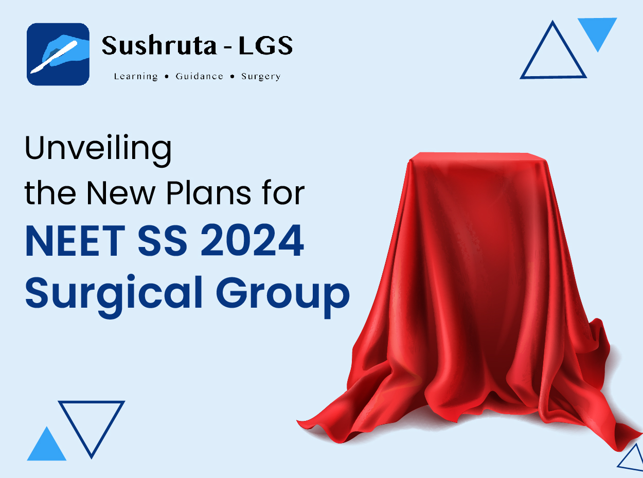 Unveiling the New Plans for NEET SS 2024 – Surgical Group