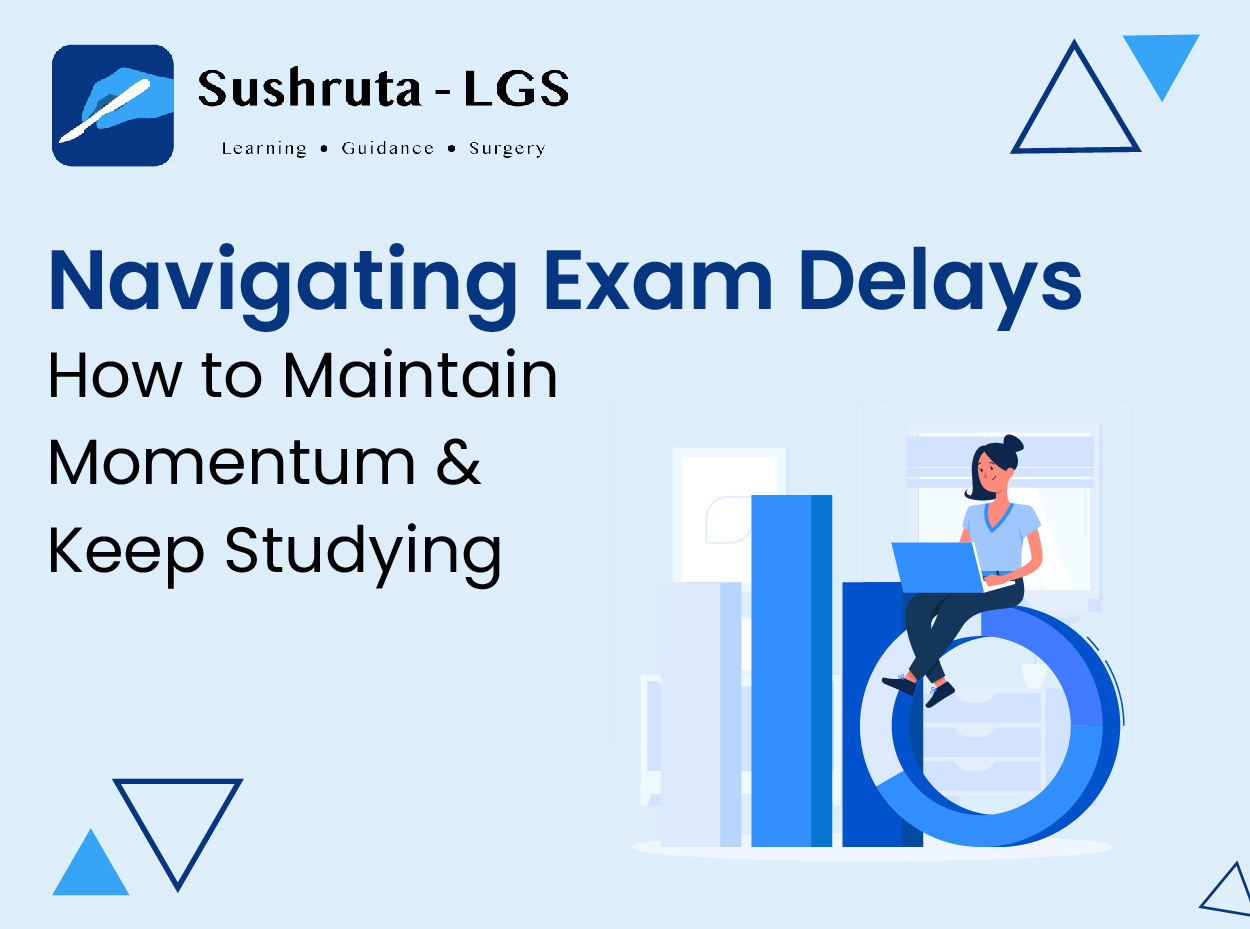 Navigating Exam Delays: How to Maintain Momentum & Keep Studying