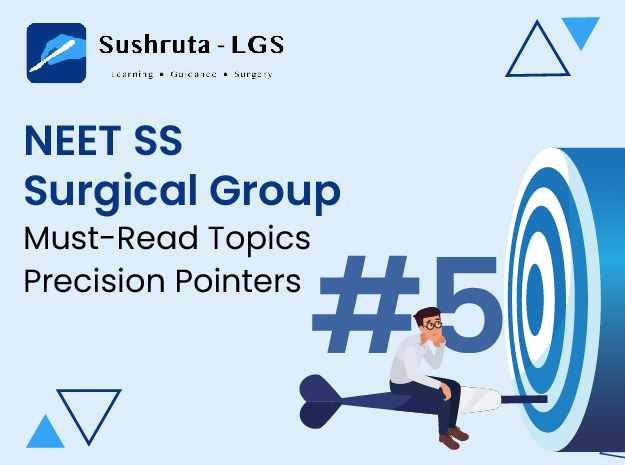 NEET SS Surgical Group – Must-Read Topics – Precision Pointers #5