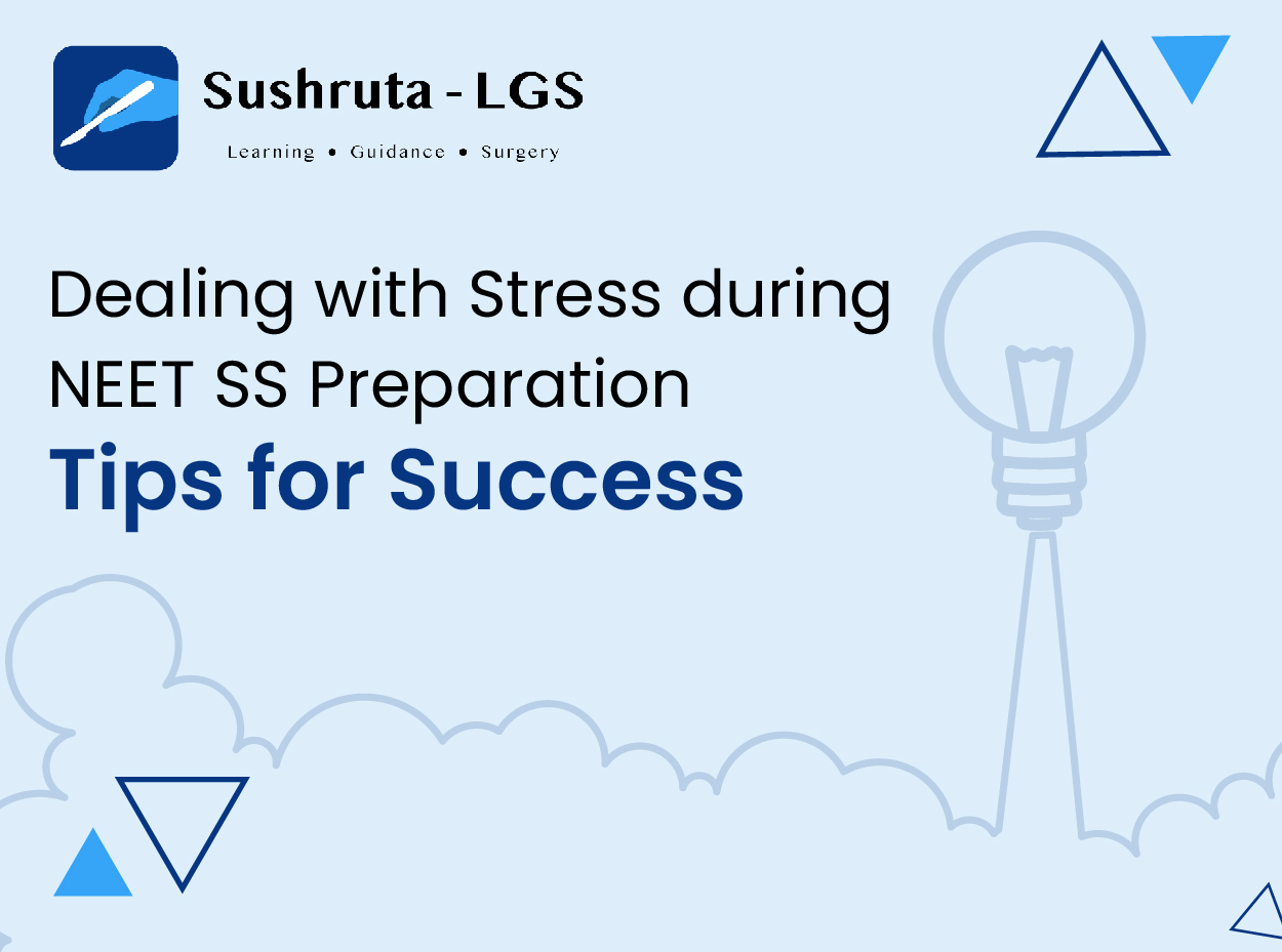 Dealing with Stress during NEET SS Preparation: Tips for Success